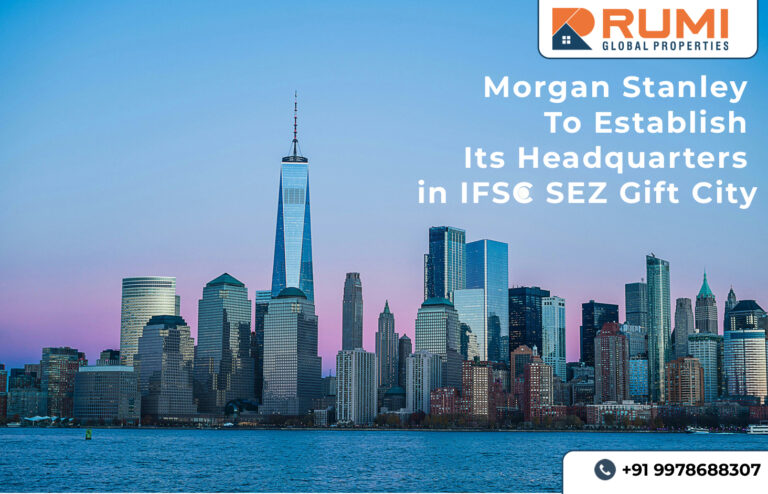 Morgan Stanley To Establish Its Headquarters in IFSC SEZ Gift City